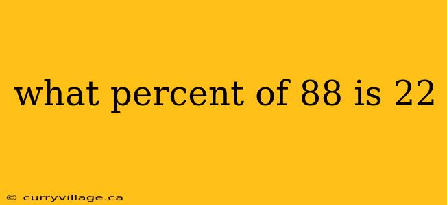 what percent of 88 is 22