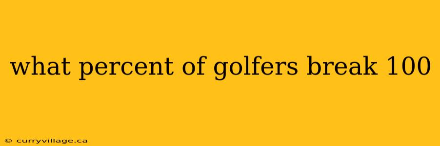what percent of golfers break 100