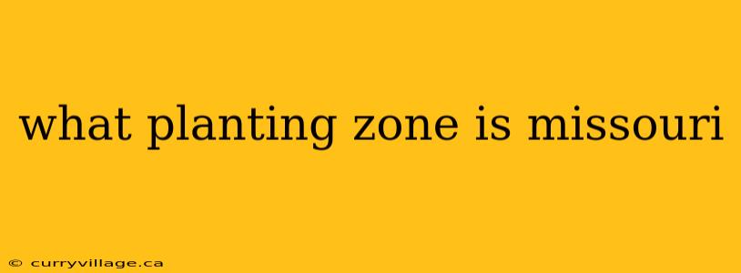 what planting zone is missouri