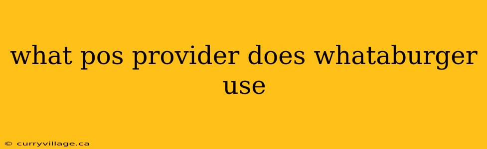 what pos provider does whataburger use