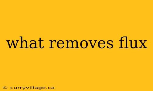 what removes flux