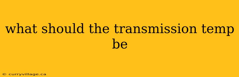 what should the transmission temp be