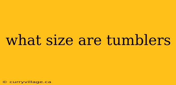 what size are tumblers