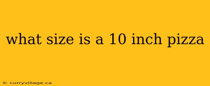 what size is a 10 inch pizza