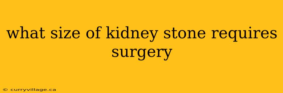 what size of kidney stone requires surgery