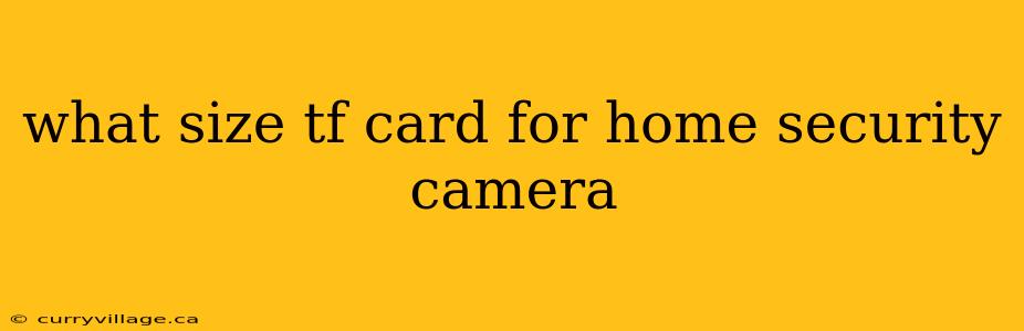 what size tf card for home security camera