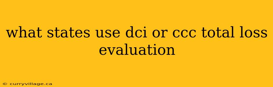 what states use dci or ccc total loss evaluation