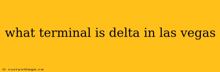 what terminal is delta in las vegas
