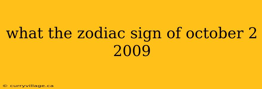 what the zodiac sign of october 2 2009