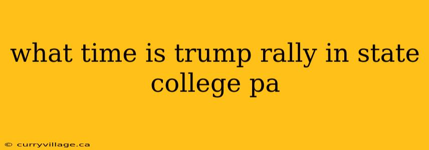 what time is trump rally in state college pa