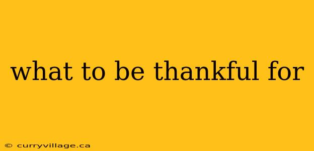 what to be thankful for