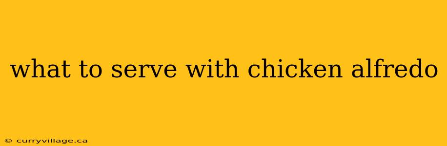 what to serve with chicken alfredo