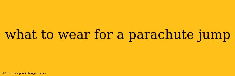 what to wear for a parachute jump