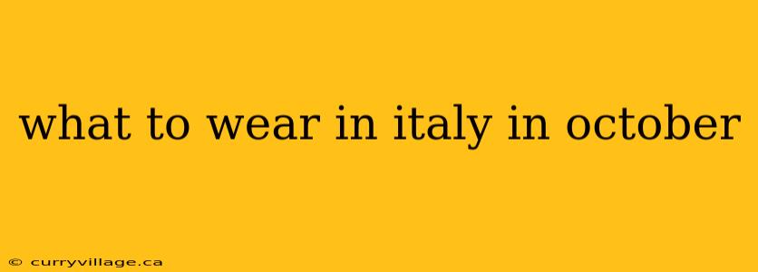 what to wear in italy in october