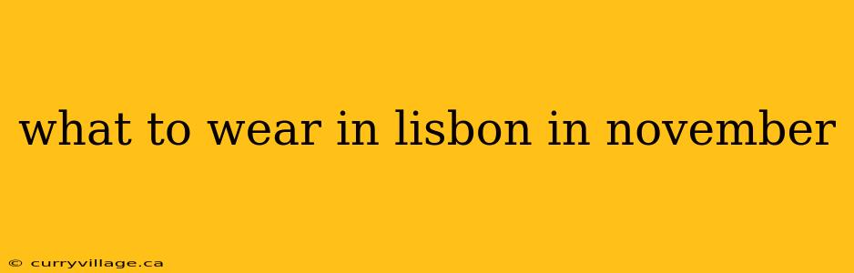 what to wear in lisbon in november