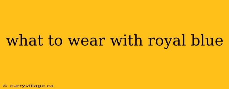 what to wear with royal blue