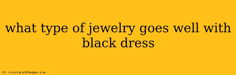what type of jewelry goes well with black dress