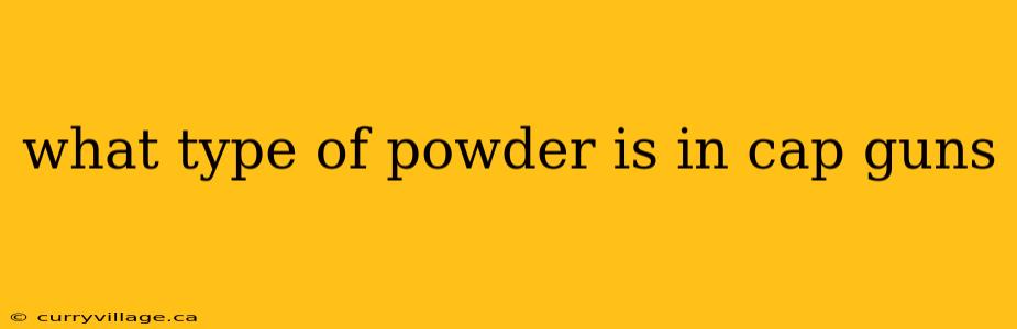 what type of powder is in cap guns