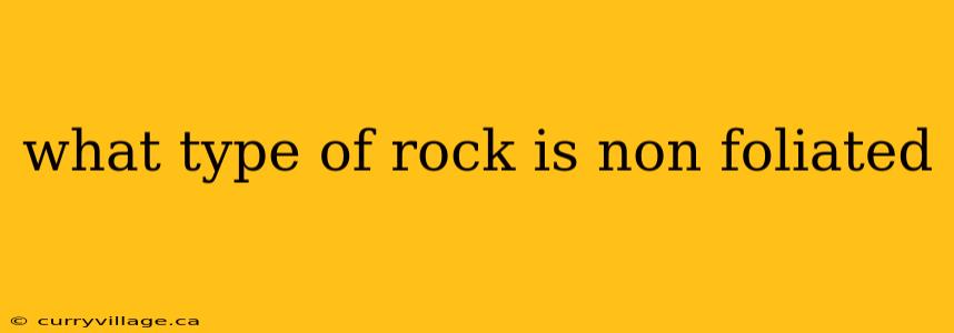 what type of rock is non foliated