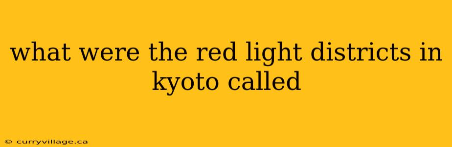 what were the red light districts in kyoto called
