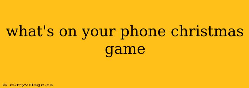 what's on your phone christmas game