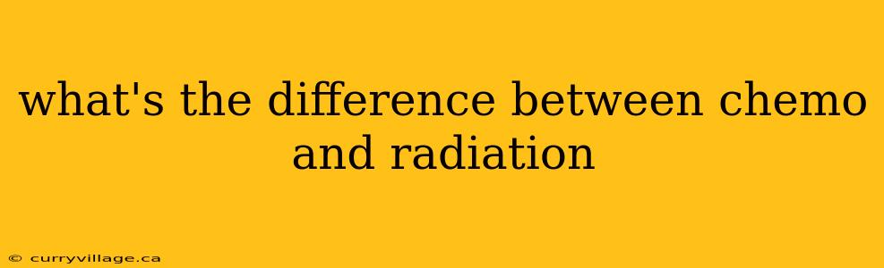 what's the difference between chemo and radiation