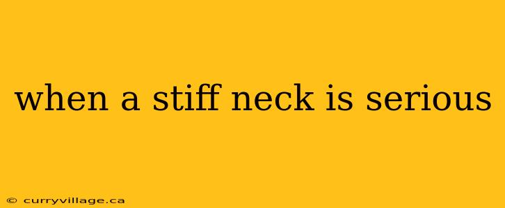 when a stiff neck is serious