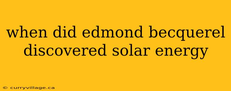 when did edmond becquerel discovered solar energy