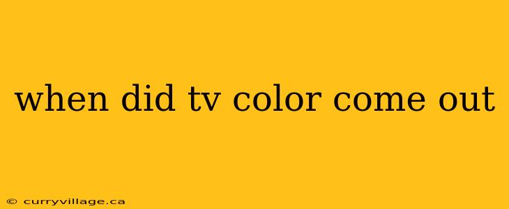 when did tv color come out