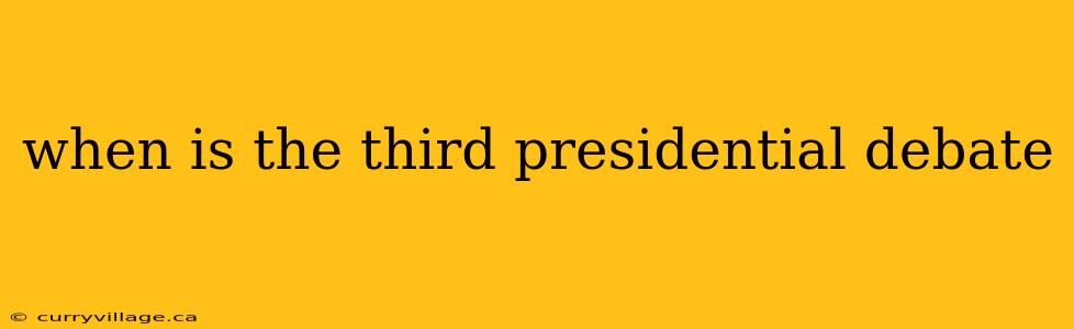 when is the third presidential debate