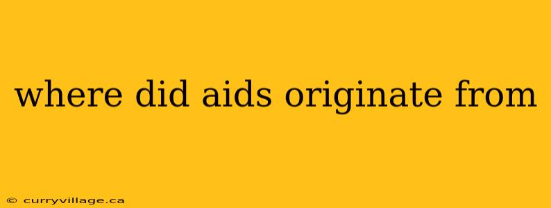 where did aids originate from