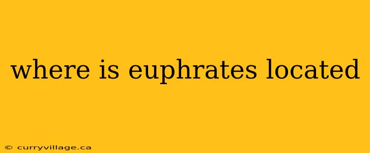 where is euphrates located