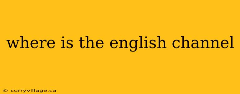 where is the english channel