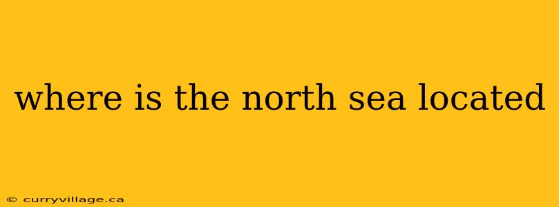 where is the north sea located