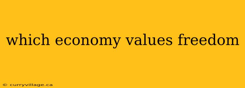 which economy values freedom