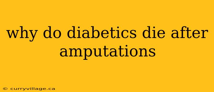 why do diabetics die after amputations