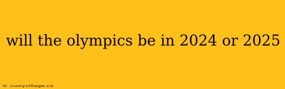 will the olympics be in 2024 or 2025