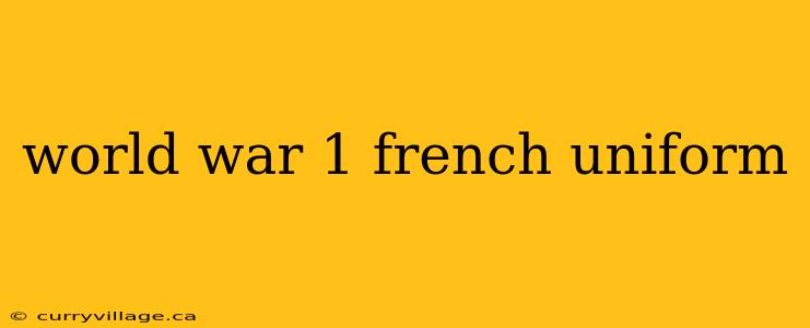 world war 1 french uniform