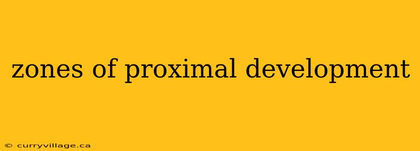 zones of proximal development